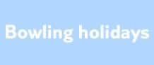 Bowling holidays